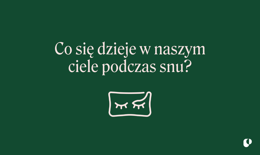 Co się dzieje w naszym ciele podczas snu?